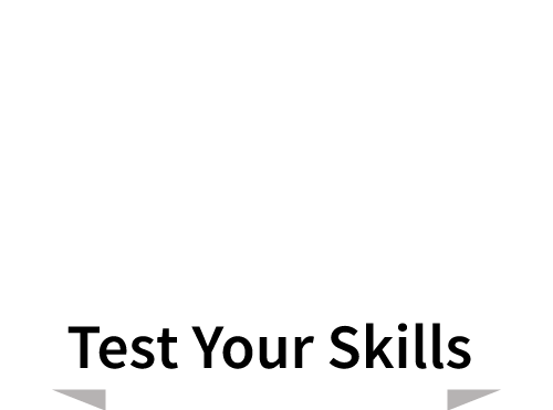 Test your skills